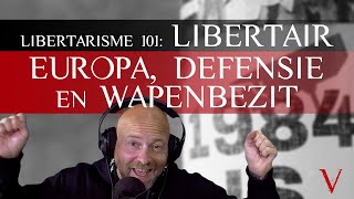 Libertarisme 101: Libertair Europa, defensie en wapenbezit | #21